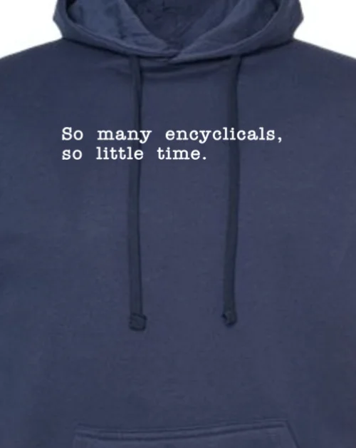 So Many Encyclicals - Encyclical Hoodie Sweatshirt