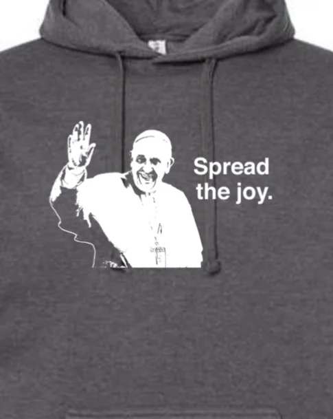 Spread the Joy - Pope Francis Hoodie Sweatshirt